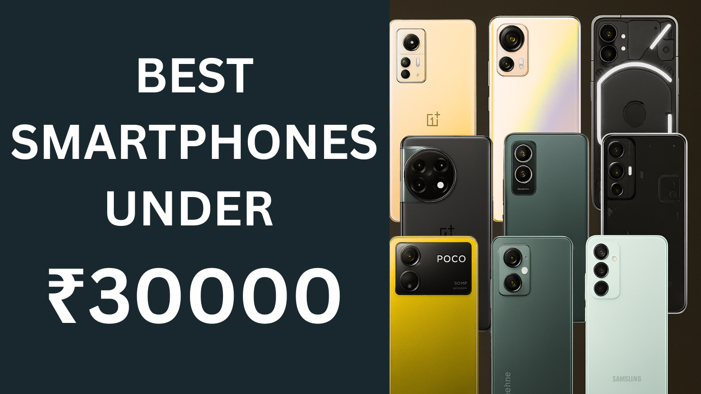 Smartphones Under ₹30,000 in India