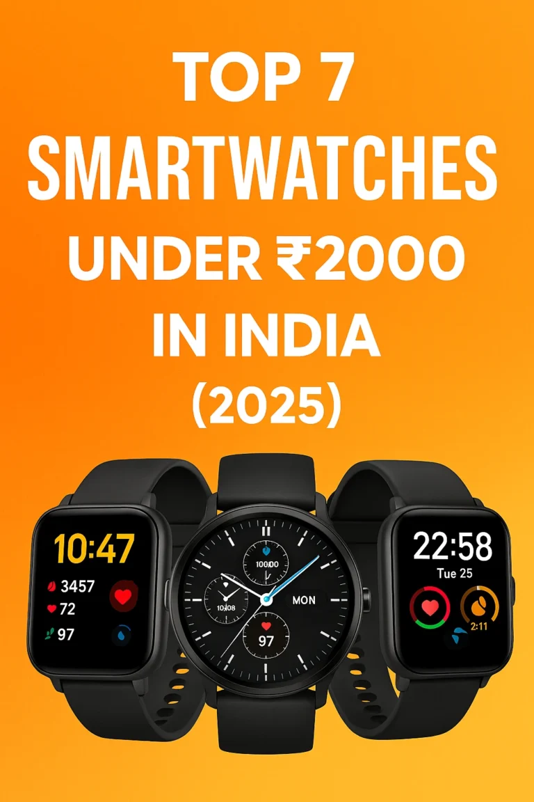 Top 7 Smartwatches Under ₹2000 in India (2025) – Best Budget Smartwatch